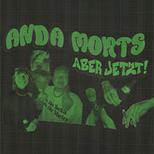 Anda Morts - aber jetzt