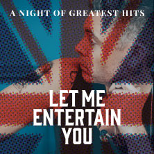Let Me Entertain You - The Robbie Williams Tribute Show - a night of greatest hit 18.02.2027 PaderHalle
