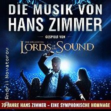 Die Musik von Hans Zimmer - Jubiläumsprogramm gespielt von Lords of the Sound 04.03.2027 STADTHALLE DELBRÜCK